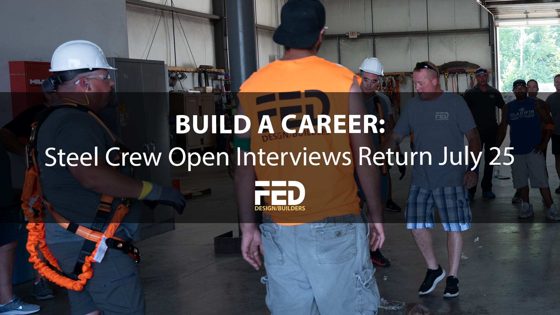 Build a Career: FED’s Steel Crew Open Interviews Return July 25
